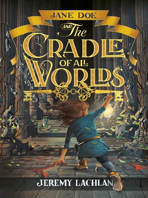 Title details for Jane Doe and the Cradle of All Worlds by Jeremy Lachlan - Available